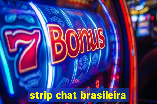 strip chat brasileira